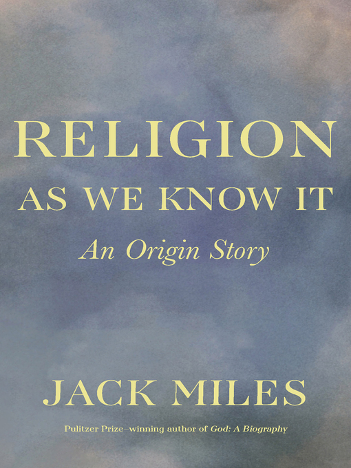 Title details for Religion as We Know It by Jack Miles - Wait list